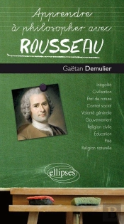 Apprendre À Philosopher Avec : Rousseau (Édition 2018)