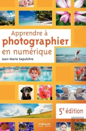 Apprendre À Photographier En Numérique (5e Édition)