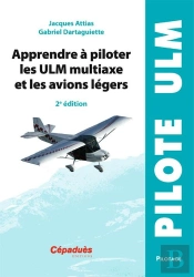 Apprendre A Piloter Les Ulm Multiaxe Et Les Avions Legers - 2e Edition