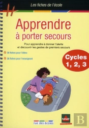 Apprendre À Porter Secours ; Cycle 1, 2, 3