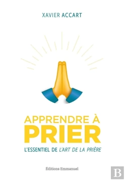 Bertrand.pt - Apprendre À Prier : L'Essentiel De L'Art De La Prière