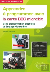 Apprendre À Programmer Avec La Carte Bbc Micro:Bit : De La Programmation Graphique Au Langage Micropython