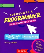 Apprendre A Programmer En 10 Semaines Chrono - Une Methode Visuelle Pour Tous