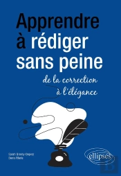 Apprendre À Rédiger Sans Peine : De La Correction À L'Élégance