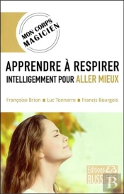 Apprendre A Respirer Intelligemment Pour Aller Mieux