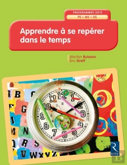 Bertrand.pt - Apprendre À Se Repérer Dans Le Temps ; Programmes 2015 ; Ps ; Ms ; Gs (Édition 2017)