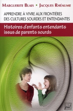 Bertrand.pt - Apprendre À Vivre Aux Frontières Des Cultures Sourdes Et Entendantes ; Histoire D'Enfants Entendants Issus De Parents Sourds