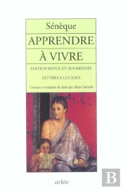 Apprendre A Vivre ; Lettres A Lucilius