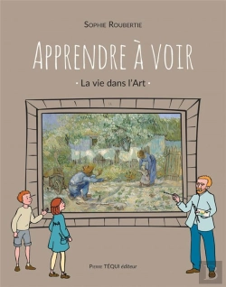 Bertrand.pt - Apprendre À Voir ; La Vie Dans L'Art