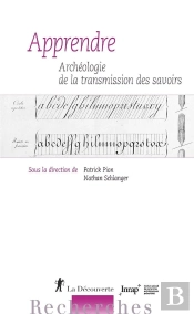 Apprendre ; Archéologie De La Transmission Des Savoirs