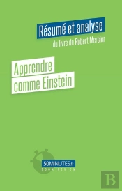 Apprendre Comme Einstein Resume Et Analyse Du Livre De Robert Mercier