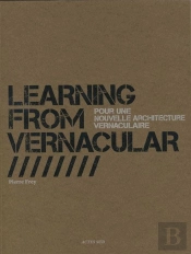 Apprendre Des Cultures Vernaculaires ; Pour Une Architecture Vernaculaire