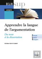 Apprendre / Enseigner La Langue De L'Argumentation : Du Texte À La Dissertation