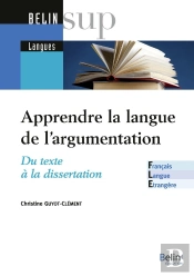 Apprendre / Enseigner La Langue De L'Argumentation : Du Texte À La Dissertation