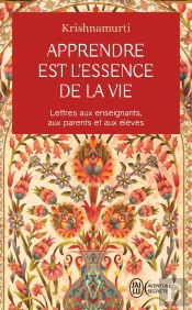 Apprendre Est L'Essence De La Vie : Lettres Aux Enseignants, Aux Parents Et Aux Élèves