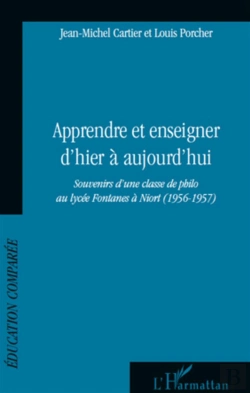 Bertrand.pt - Apprendre Et Enseigner D'Hier À Aujourd'Hui ; Souvenirs D'Une Classe De Philo Au Lycee Fontanes A Nior (1956-1957)