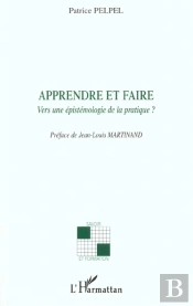 Apprendre Et Faire ; Vers Une Epistemologie De La Pratique