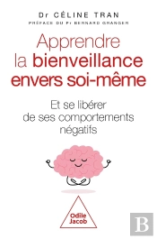 Apprendre La Bienveillance Envers Soi-Même : Et Se Libérer De Ses Comportements Négatifs
