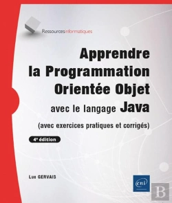 Bertrand.pt - Apprendre La Programmation Orientée Objet Avec Le Langage Java : (Avec Exercices Pratiques Et Corrigés) (4e Édition)