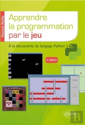 Apprendre La Programmation Par Le Jeu ; À La Decouverte Du Langage Python 3 (2e Édition)