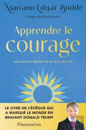 Apprendre Le Courage :  Les Moments Décisifs De La Vie Et De La Foi