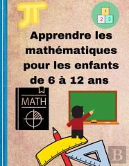 Apprendre Les Mathematiques Pour Les Enfants De 6 A 12 Ans