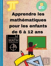 Apprendre Les Mathematiques Pour Les Enfants De 6 A 12 Ans