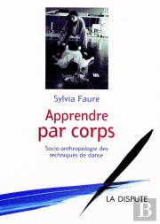 Apprendre Par Corps ; Socio-Anthropologie Des Techniques De Danse