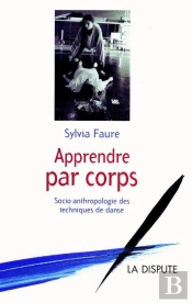 Apprendre Par Corps ; Socio-Anthropologie Des Techniques De Danse