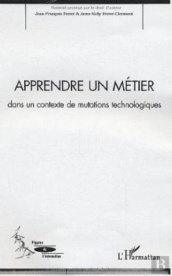 Bertrand.pt - Apprendre Un Metier ; Dans Un Contexte De Mutations Technologiques