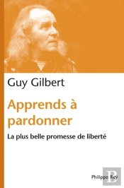 Apprends À Pardonner ; La Plus Belle Promesse De Liberté