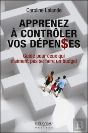 Apprenez À Contrôler Vos Dépenses ; Guide Pour Ceux Qui N'Aiment Pas Se Faire Un Budget