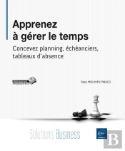 Apprenez À Gérer Le Temps ; Concevez Planning, Échéanciers, Tableaux D'Absence
