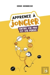 Apprenez À Jongler Entre Vie Pro Et Vie Perso