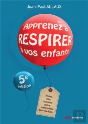Apprenez À Respirer À Vos Enfants (5e Édition)