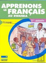 Apprenons Le Francais Au Rwanda - Langage - 1re Annee