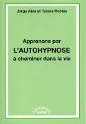 Apprenons Par L'Autohypnose À Cheminer Dans La Vie