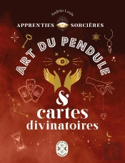 Apprenties Sorcieres : Art Du Pendule Et Cartes Divinatoires