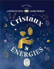 Apprenties Sorcières ; Cristaux Et Énergies