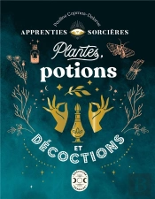 Apprenties Sorcières : Plantes, Potions Et Décoctions