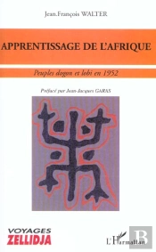 Apprentissage De L'Afrique ; Peuples Dogon Et Lobi En 1952