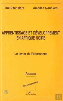Bertrand.pt - Apprentissage Et Developpement En Afrique Noire ; Le Levier De L'Alternance