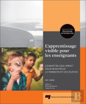 Apprentissage Visible Pour Les Enseignants ; Connaître Son Impact Pour Maximiser Le Rendement Des Élèves