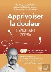 Apprivoiser La Douleur : 8 Séances Audio D'Hypnose