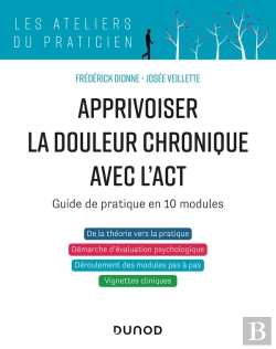 Bertrand.pt - Apprivoiser La Douleur Chronique Avec L'Act : Guide Pratique En 10 Modules