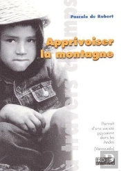 Apprivoiser La Montagne. Portrait D'Une Societe Paysanne Dans Les Andes (Venezuela)