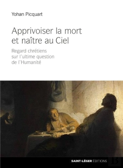 Bertrand.pt - Apprivoiser La Mort Et Naître Au Ciel ; Regards Chrétiens Sur L'Ultime Question De L'Humanité
