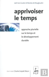 Apprivoiser Le Temps : Approche Plurielle Sur Le Temps Et Le De