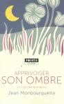 Apprivoiser Son Ombre ; Le Côté Mal Aimé De Soi