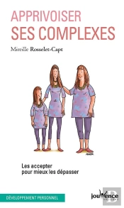 Apprivoisez Ses Complexes ; Les Accpeter Pour Mieux Les Dépasser